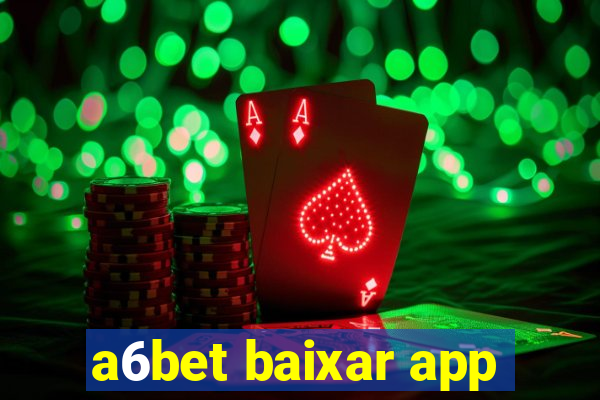 a6bet baixar app